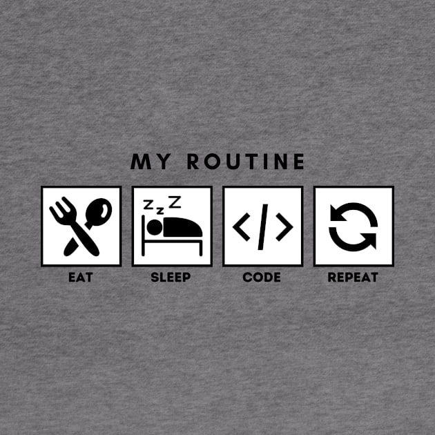 My Routine Eat Sleep Code Repeat by Qibar Design